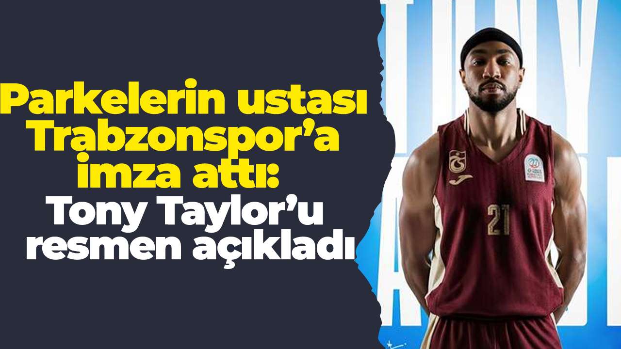 Parkelerin ustası Trabzonspor’a imza attı: Tony Taylor’u resmen açıkladı