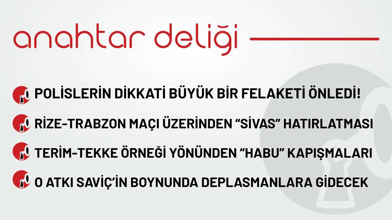 Anahtar Deliği 21.10.2025 -Polislerin dikkati büyük bir felaketi önledi