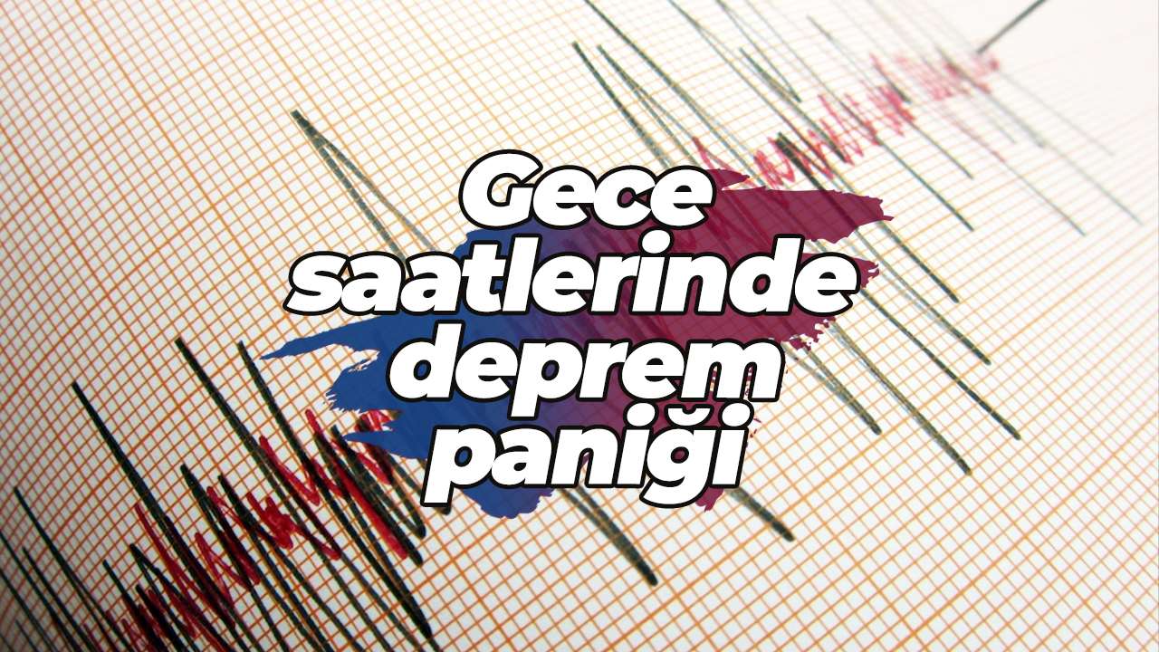 Gece saatlerinde deprem paniği
