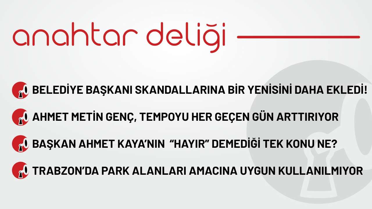 Anahtar Deliği 25.10.2025 - Belediye başkanı skandallarına bir yenisini daha ekledi