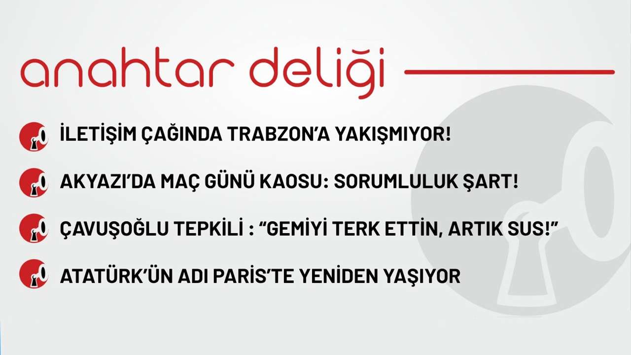 Anahtar Deliği 27.10.2025 - İletişim çağında Trabzon’a yakışmıyor