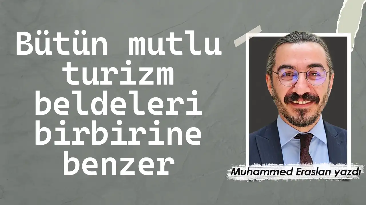 Bütün mutlu turizm beldeleri birbirine benzer
