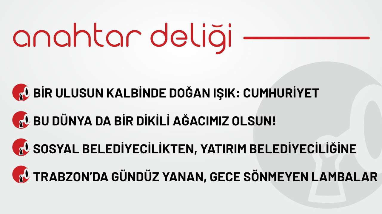 Anahtar Deliği 29.10.2025 - Bir ulusun kalbinde doğan ışık: Cumhuriyet