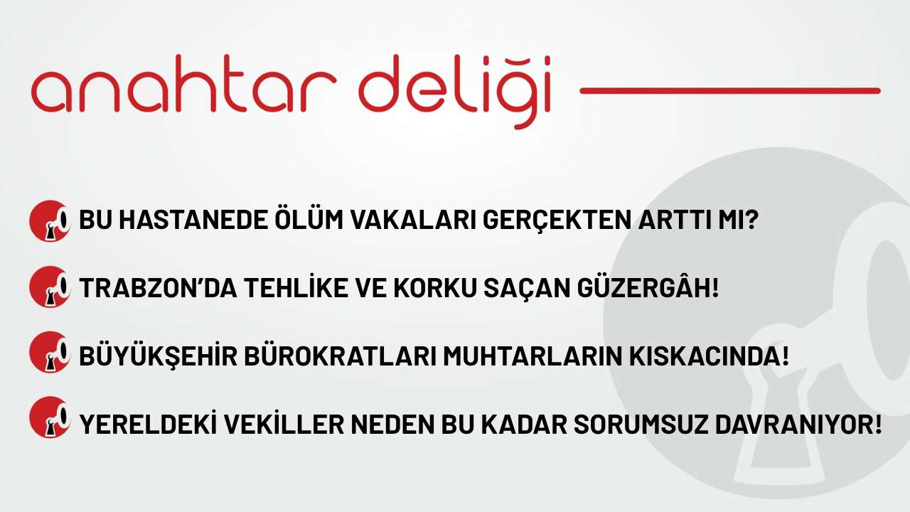 Anahtar Deliği 31.10.2025- Bu hastanede ölüm vakaları gerçekten arttı mı?