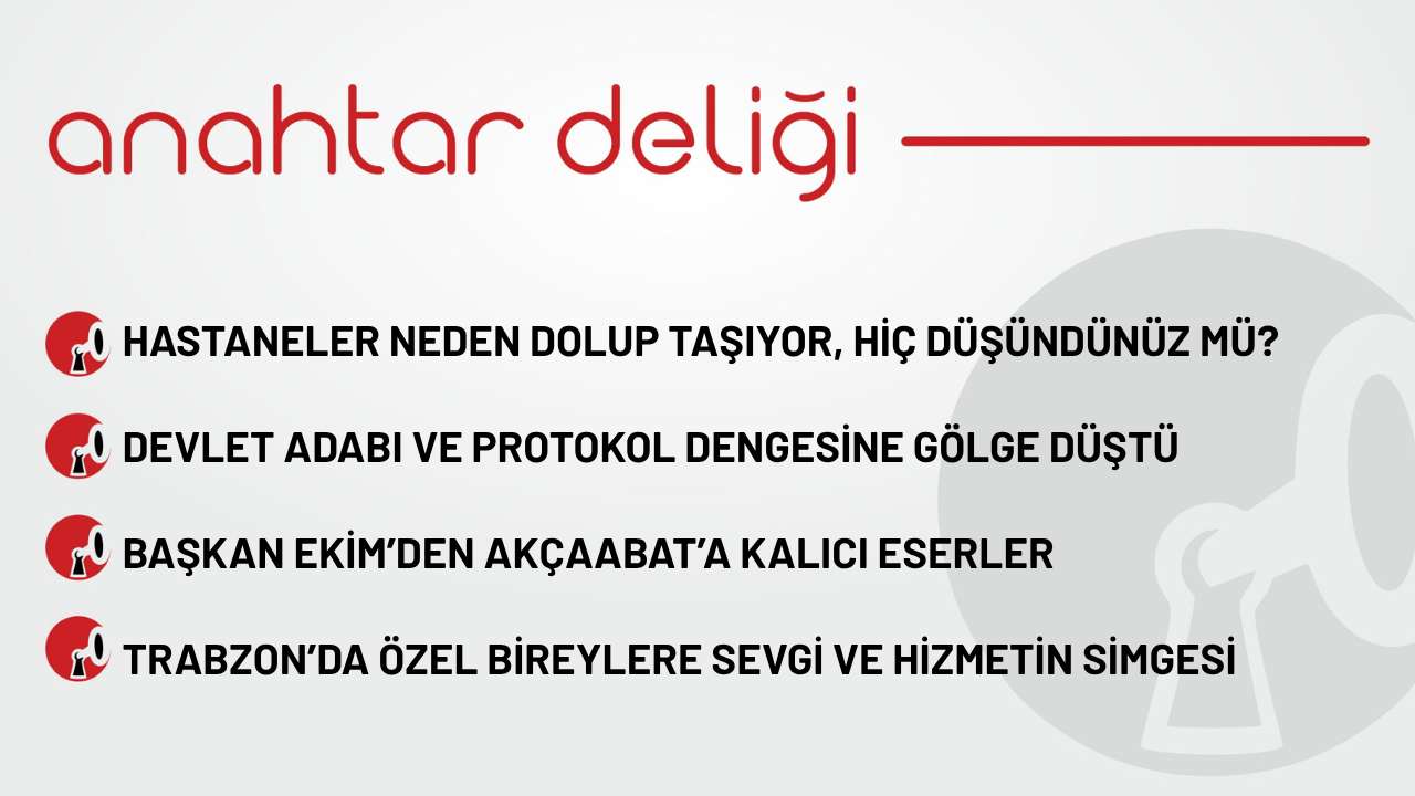 Anahtar Deliği 01.11.2025- Hastaneler neden dolup taşıyor, hiç düşündünüz mü?