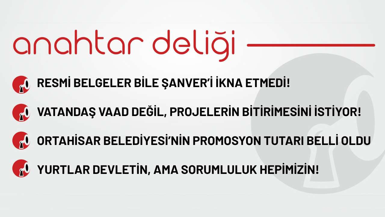 Anahtar Deliği 05.11.2025 - Resmi belgeler bile Şanver’i ikna etmedi