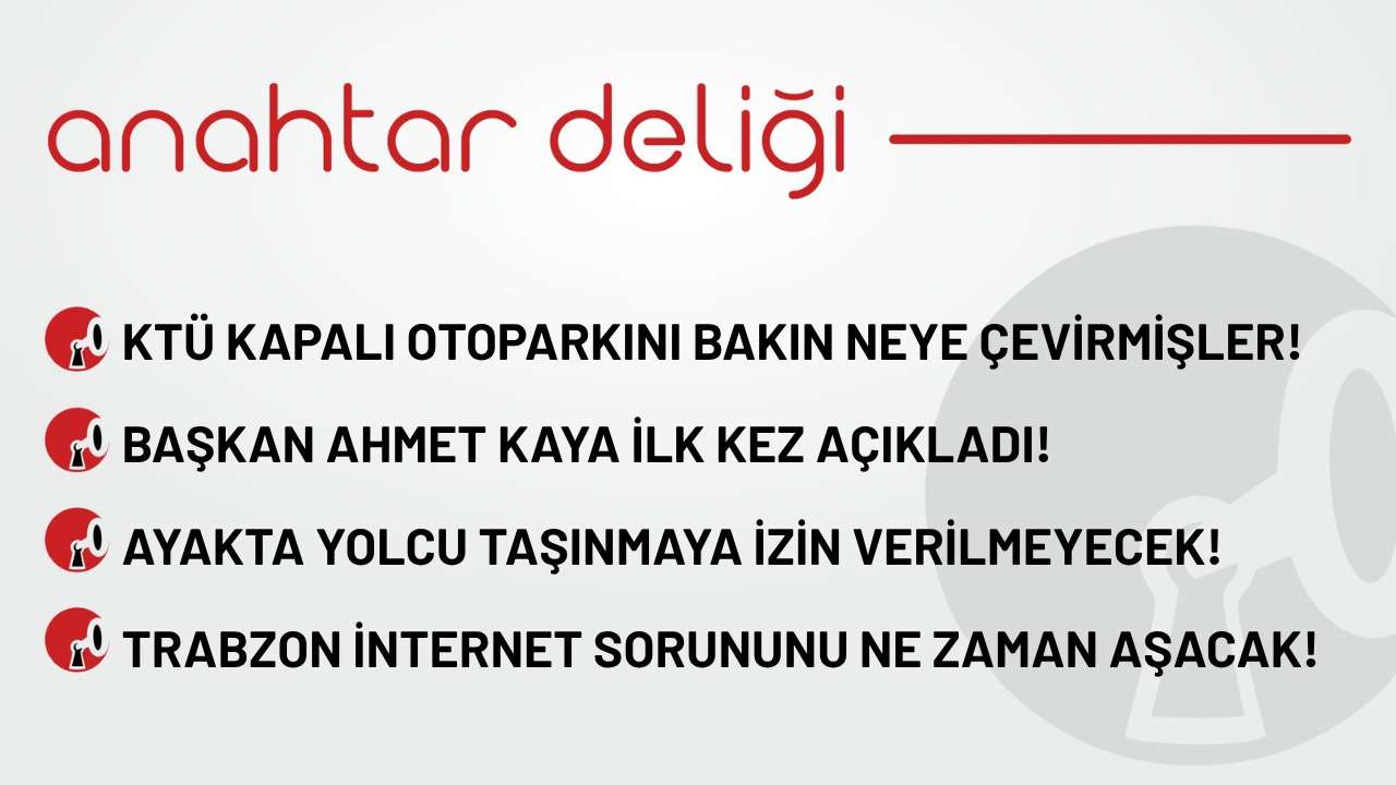 Anahtar Deliği 07.11.2025 - KTÜ kapalı otoparkını bakın neye çevirmişler