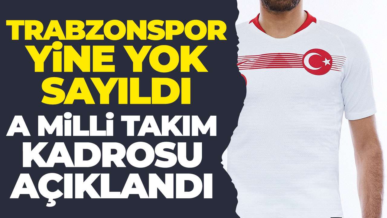 A Milli Takım’ın kadrosu açıklandı: Trabzonspor yine yok sayıldı