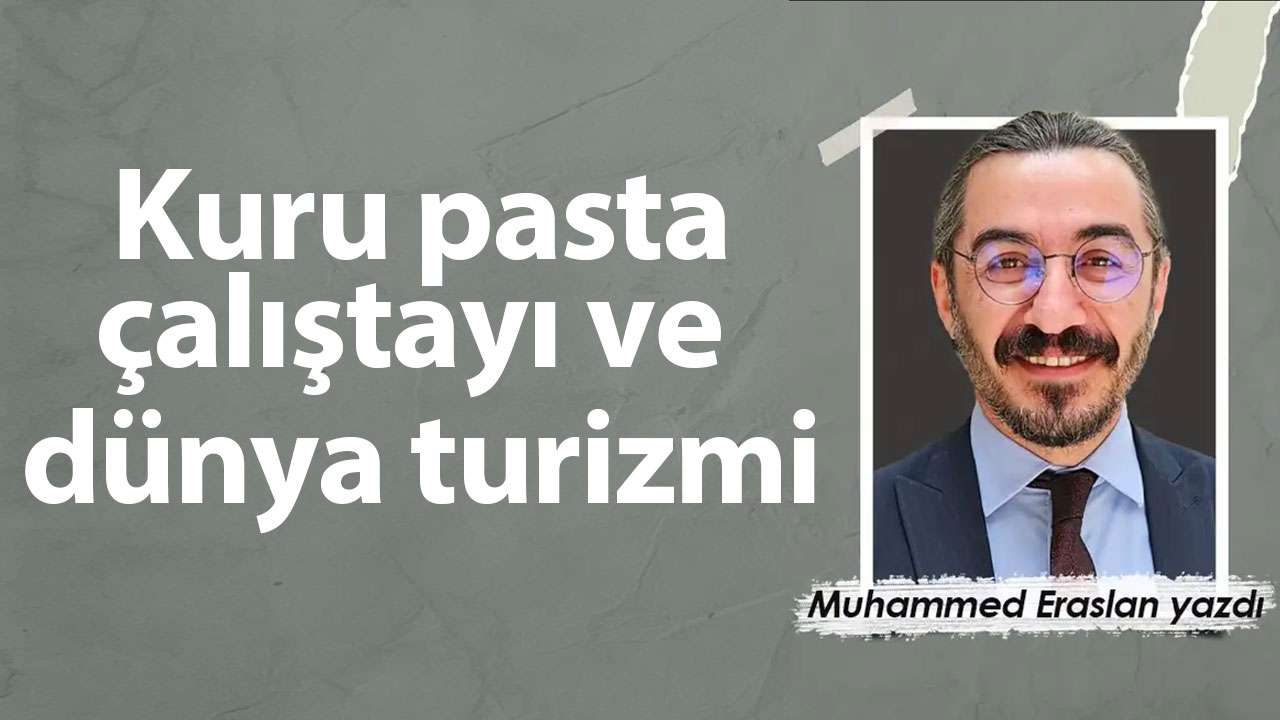 Kuru pasta çalıştayı ve dünya turizmi