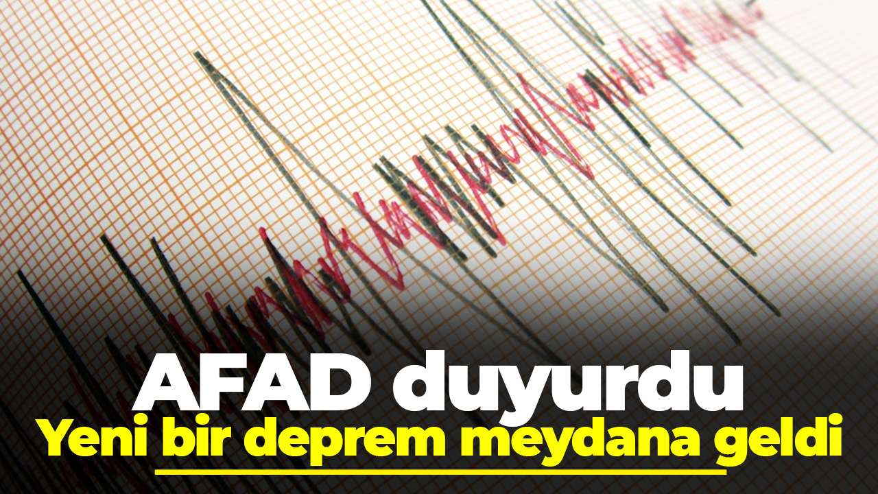 AFAD duyurdu: Yeni bir deprem meydana geldi