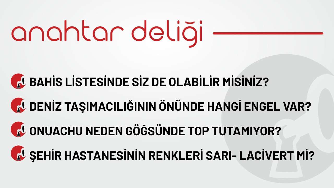 Anahtar Deliği 12.11.2025 - Bahis listesinde siz de olabilir misiniz?