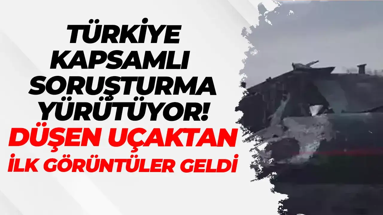 Türkiye kapsamlı soruşturma yürütüyor: Düşen uçaktan ilk görüntüler geldi