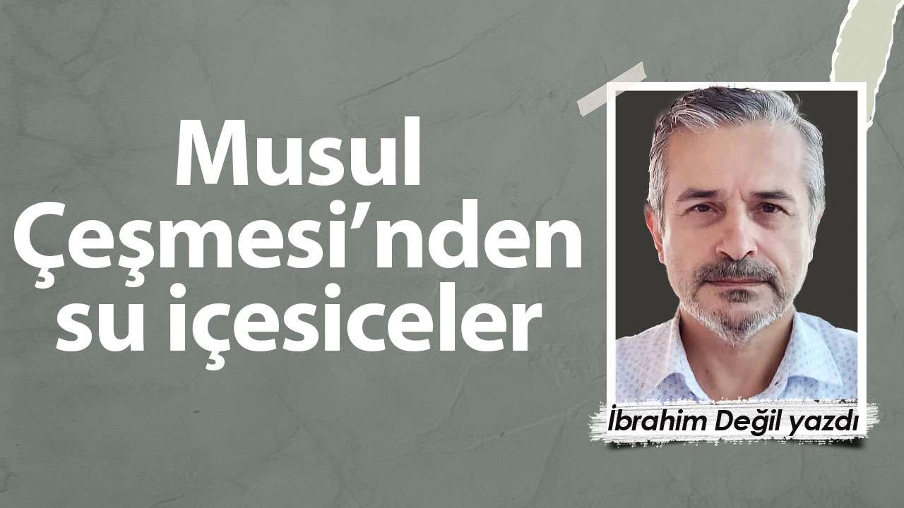 Musul Çeşmesi’nden su içesiceler