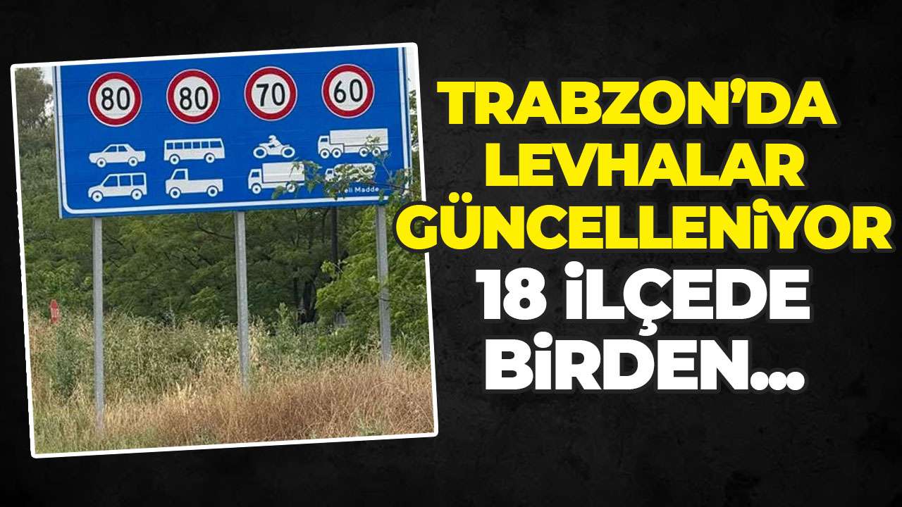 Trabzon'da 18 ilçede levhalarda düzenleme yapılacak: Büyükşehir Belediyesi harekete geçiyor