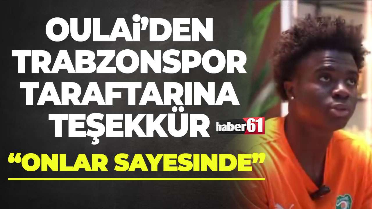 Trabzonspor’un genç yıldızı Oulai’den taraftara teşekkür "Onlar sayesinde..."
