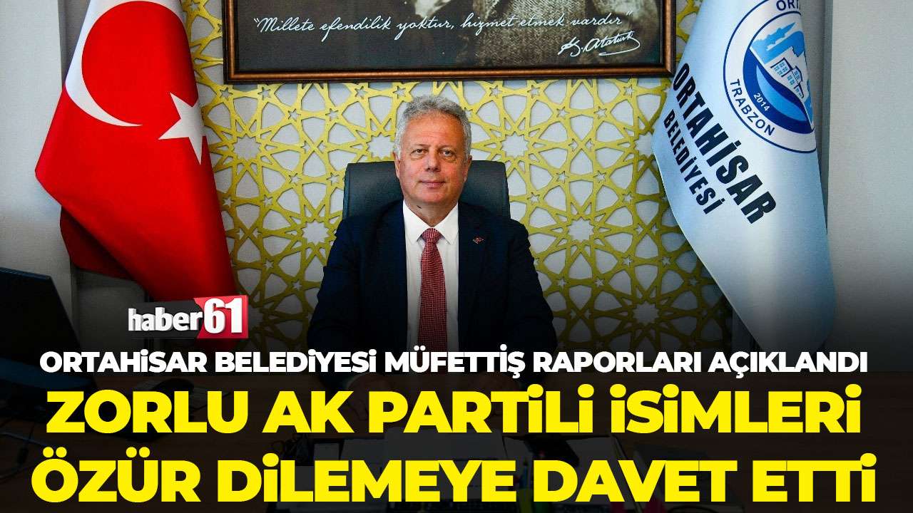 Ortahisar Belediyesi'nde müfettiş raporu açıklandı: Zorlu özür dilemeye davet etti