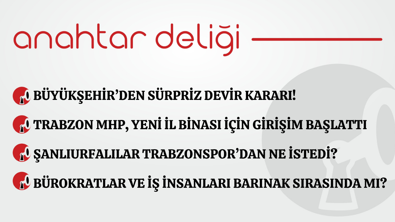 Anahtar Deliği 17.11.2025 - Büyükşehir’den sürpriz devir kararı!
