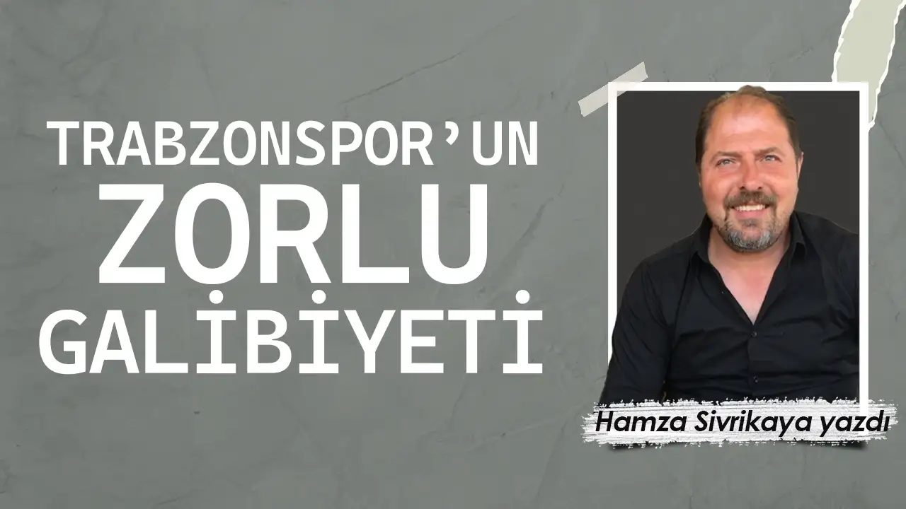 Trabzonspor'un zorlu galibiyeti