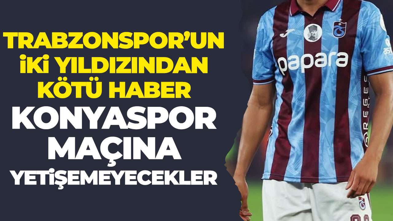Trabzonspor’un iki yıldızından kötü haber: Yetişmeleri zor