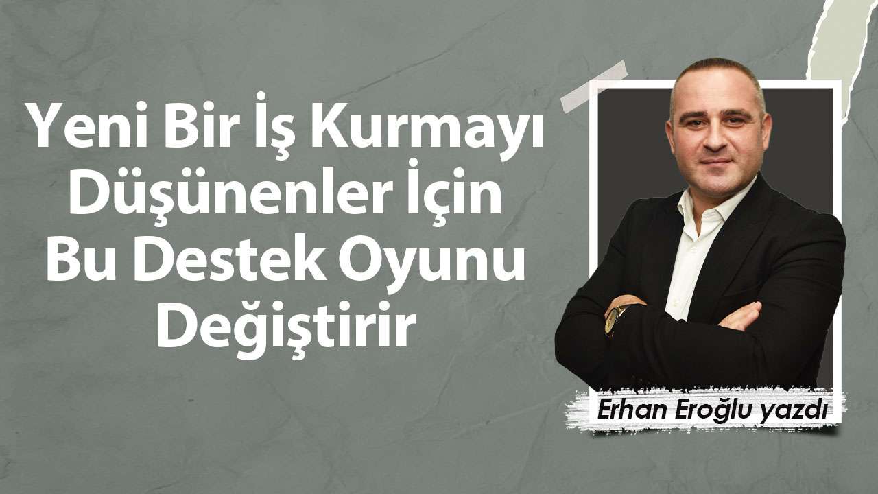 Yeni Bir İş Kurmayı Düşünenler İçin Bu Destek Oyunu Değiştirir