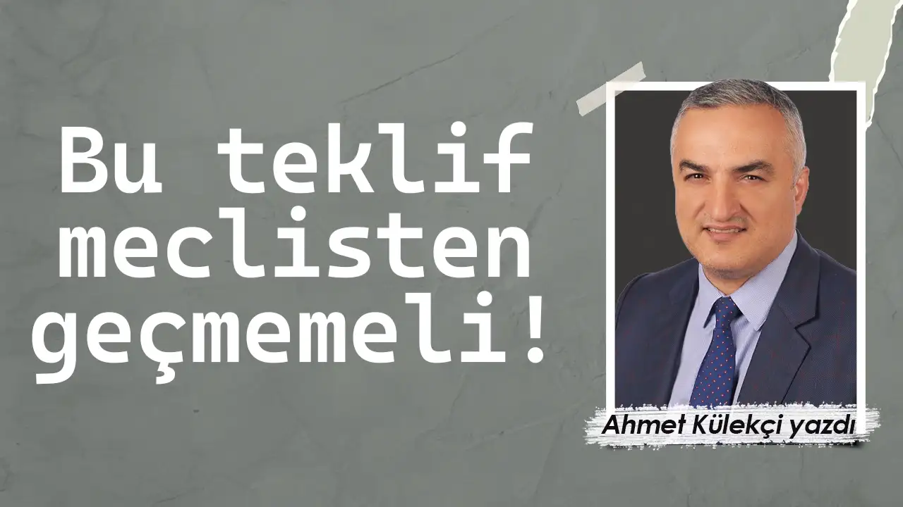 Bu teklif meclisten geçmemeli
