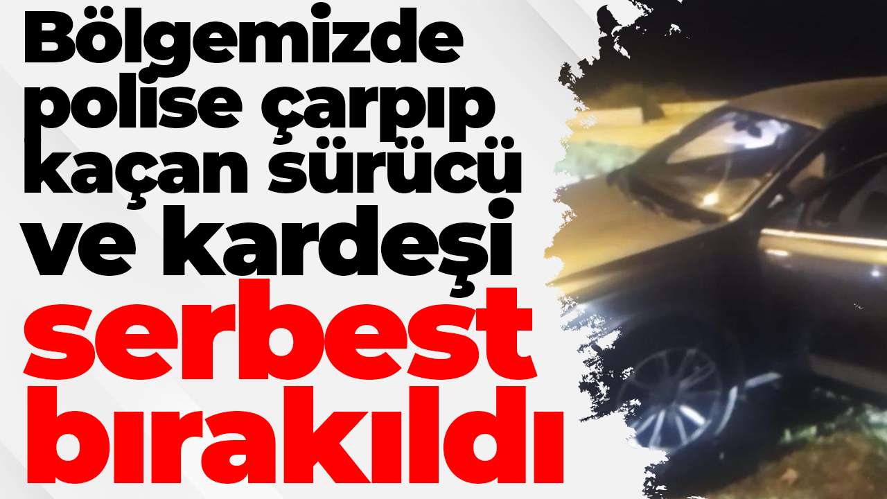 Bölgemizde polise çarpıp kaçan sürücü ve kardeşi serbest bırakıldı
