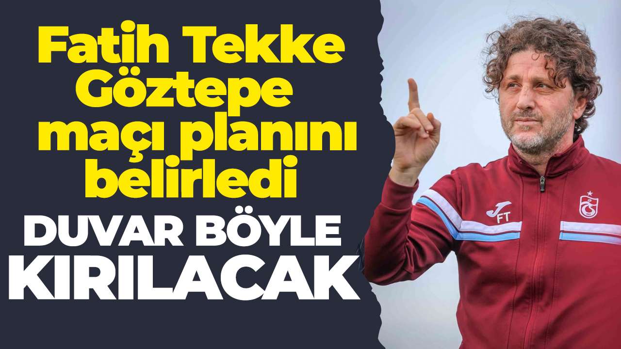 Fatih Tekke Göztepe maçı planını belirledi: Duvar böyle kırılacak