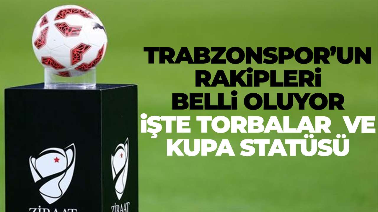 Trabzonspor’un Türkiye Kupası rakibi bugün belli oluyor: İş torbalar ve statü
