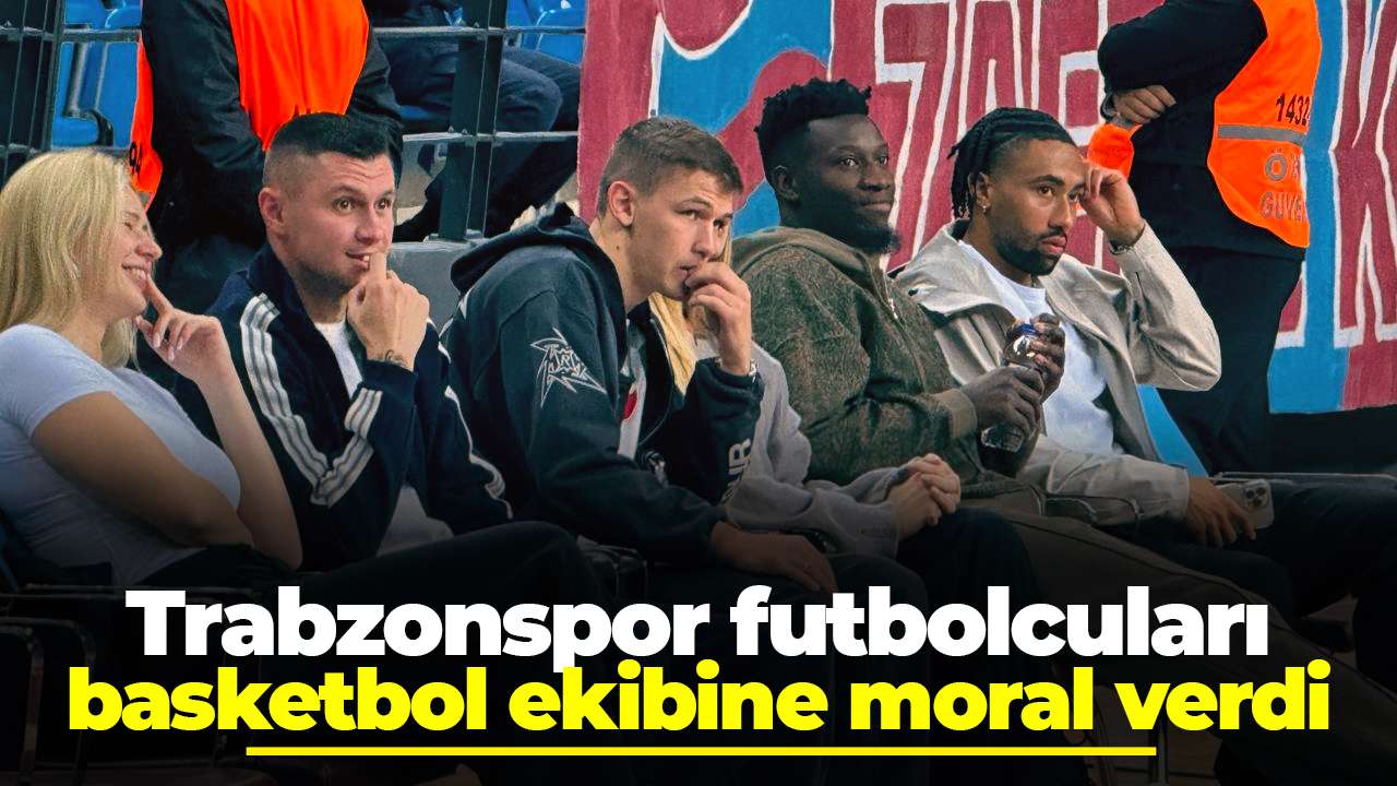 Trabzonspor futbolcuları basketbol ekibine moral verdi