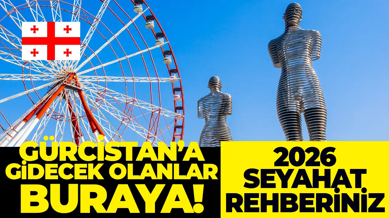 Gürcistan’a nasıl gidilir? 2026 Gürcistan'a gitmek için neler gerekli?