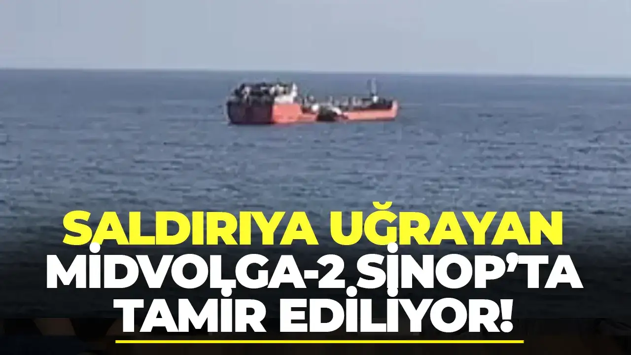 Uluslararası sularda saldırıya uğrayan MIDVOLGA-2 tankeri Sinop açıklarında tamirde