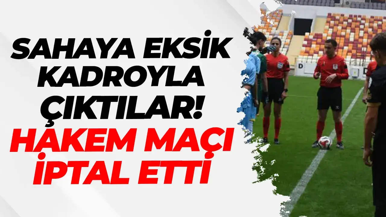 Sahaya eksik kadroyla çıktılar : Hakem maçı iptal etti