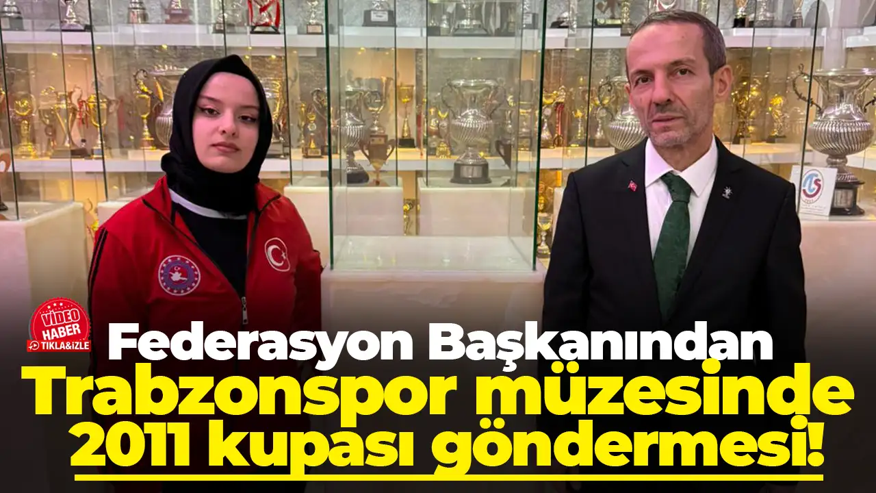 Federasyon Başkanından Trabzonspor müzesinde 2011 kupası göndermesi