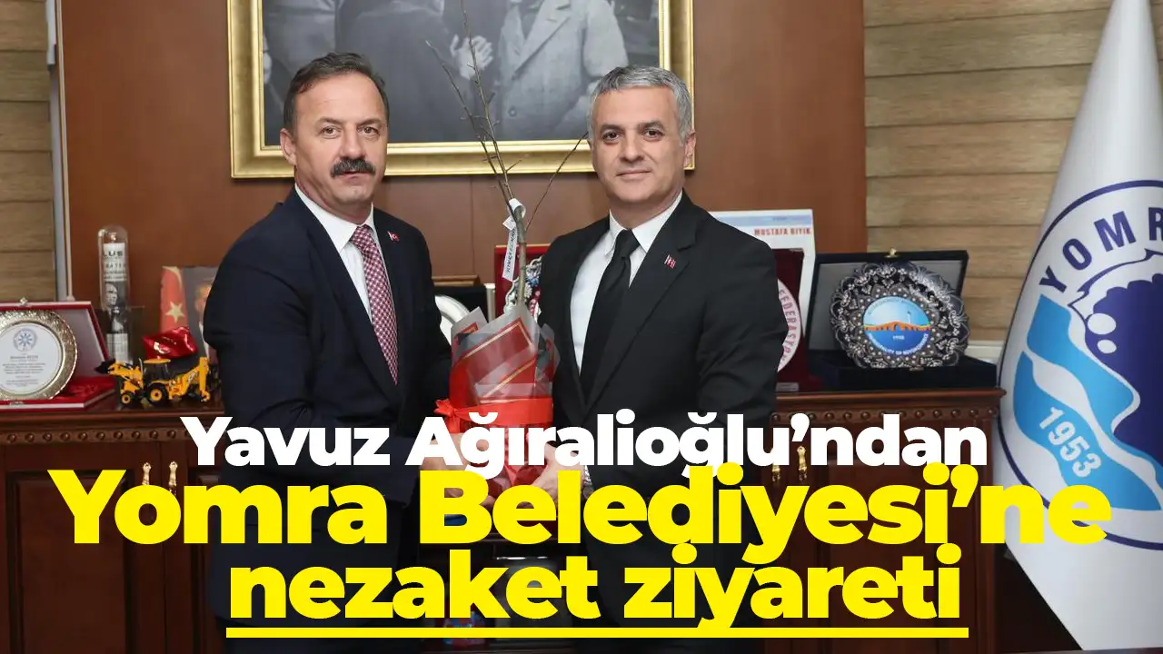 Yavuz Ağıralioğlu’ndan Yomra Belediyesi’ne nezaket ziyareti