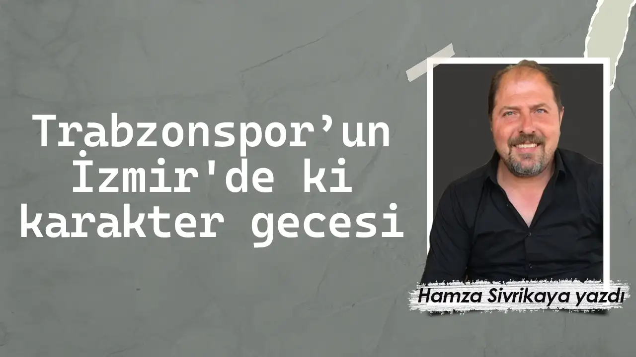 Trabzonspor’un İzmir'de ki karakter gecesi