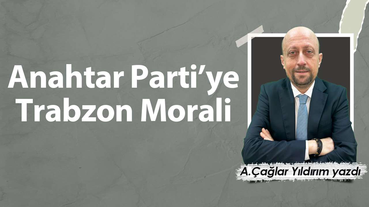 Anahtar Parti’ye Trabzon Morali