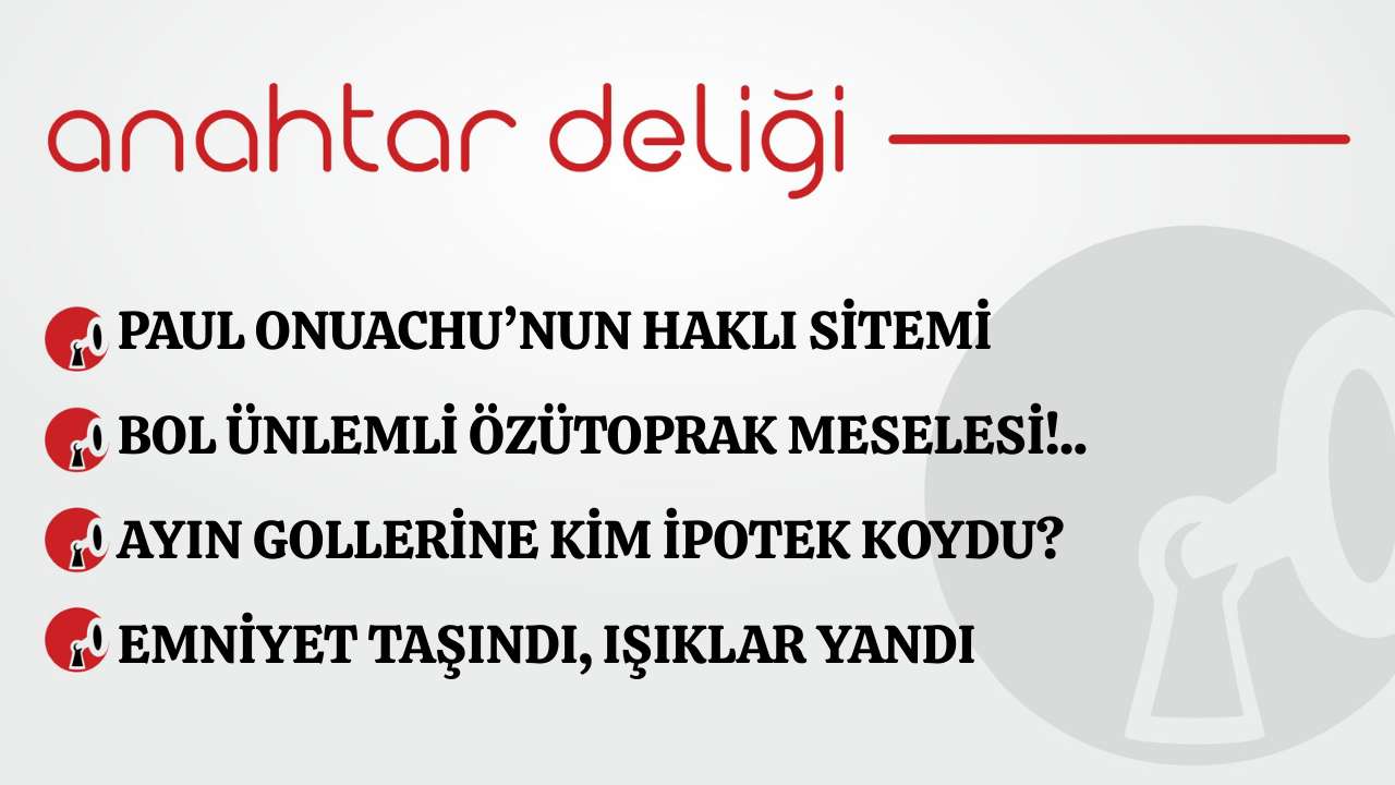 Anahtar Deliği 09.12.2025 - Paul Onuachu’nun haklı sitemi