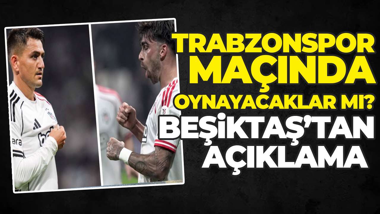 Beşiktaş'tan iki yıldızı için açıklama: Trabzonspor maçında oynayacaklar mı?