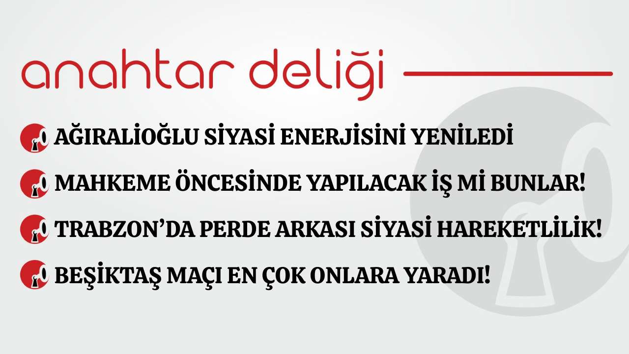 Anahtar Deliği 10.12.2025 - Ağıralioğlu siyasi enerjisini yeniledi