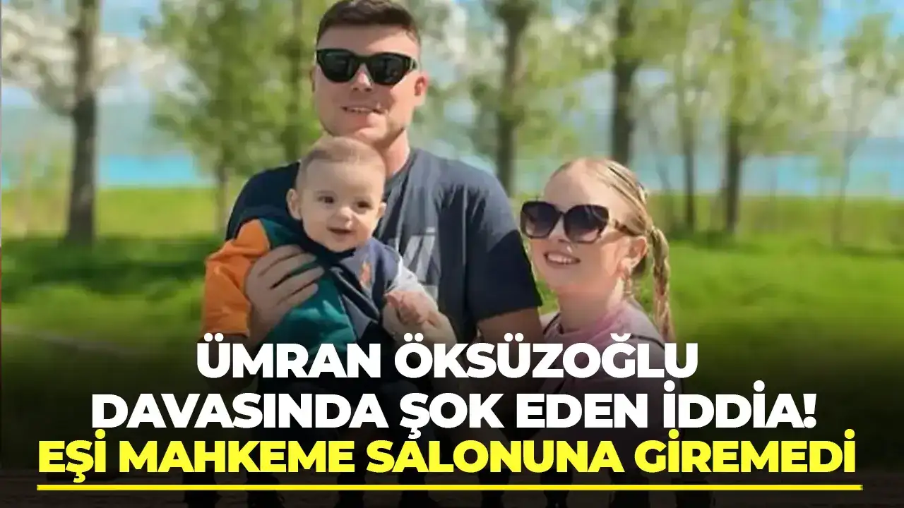 Ümran Öksüzoğlu davasında şok eden iddia: Eşi mahkeme salonuna giremedi