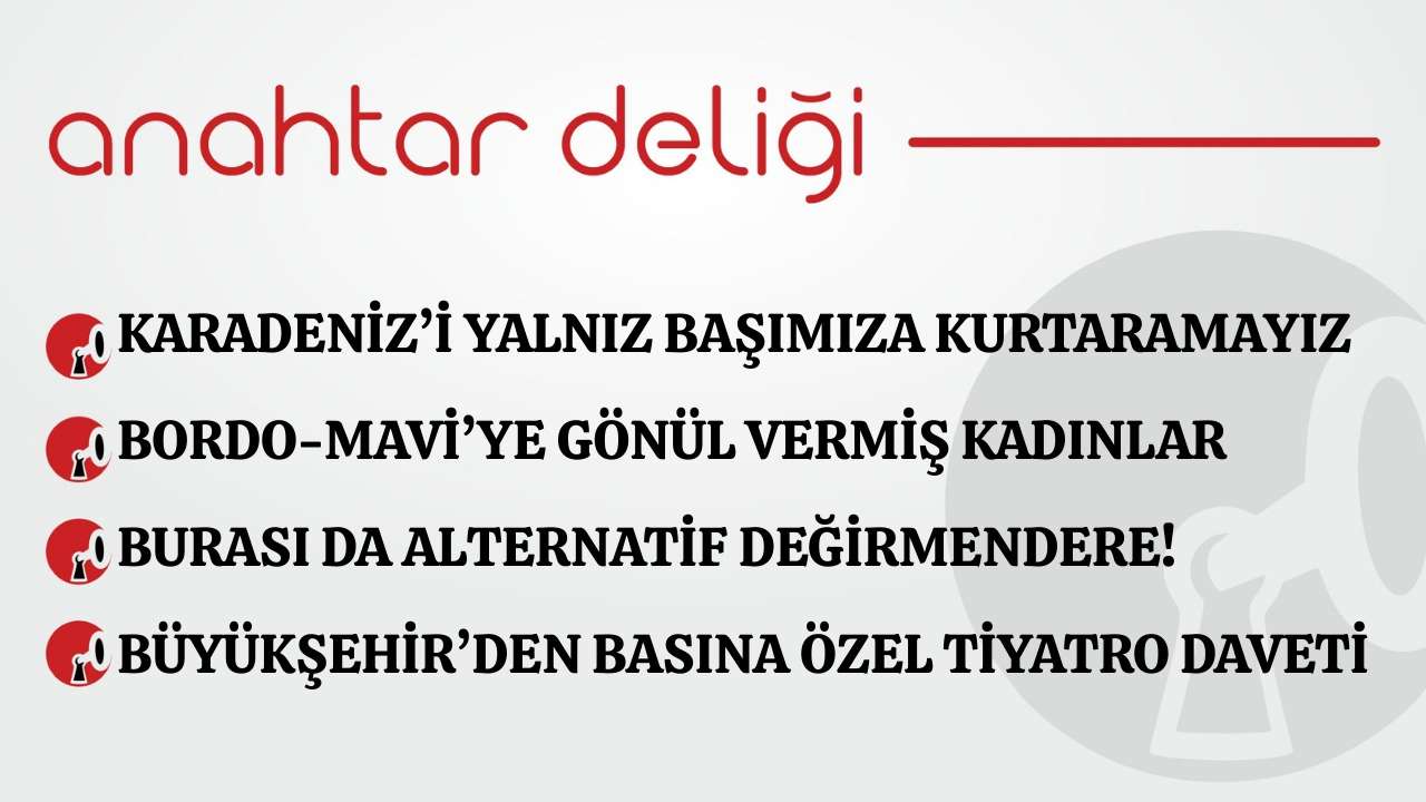 Anahtar Deliği 12.12.2025 -Karadeniz’i yalnız başımıza kurtaramayız