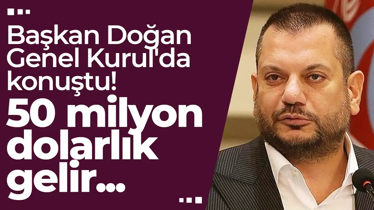 Ertuğrul Doğan Genel Kurulda açıkladı: 50 milyon dolarlık gelir...