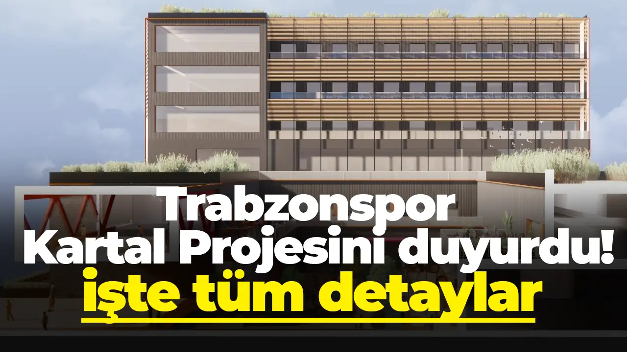 Trabzonspor Kartal Projesini duyurdu: Yeni yatırımın tüm detayları