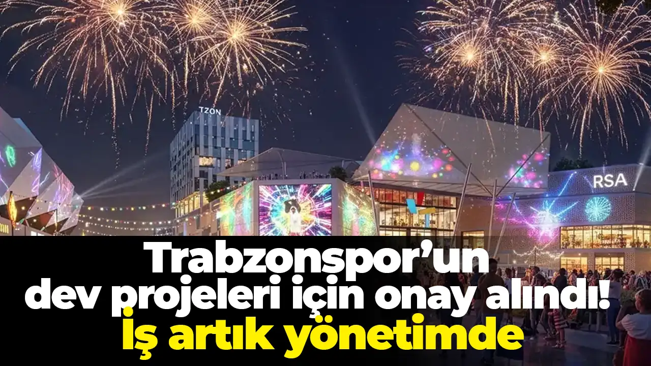 Trabzonspor’un dev projeleri için onay alındı: İş artık yönetimde