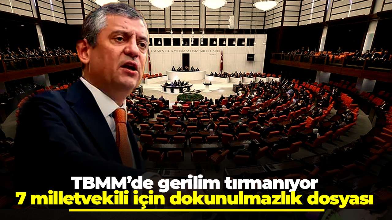TBMM’de gerilim tırmanıyor: 7 milletvekili için dokunulmazlık dosyası