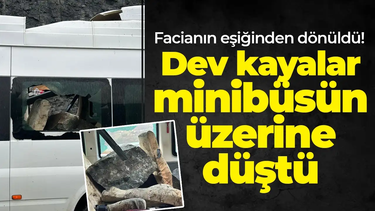 Artvin-Borçka yolunda facianın eşiğinden dönüldü: Dev kayalar minibüsün üzerine düştü