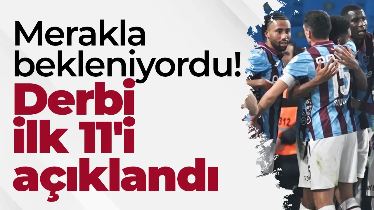 Trabzonspor'un ilk 11'i: Beşiktaş maç kadrosu ilk 11'ler