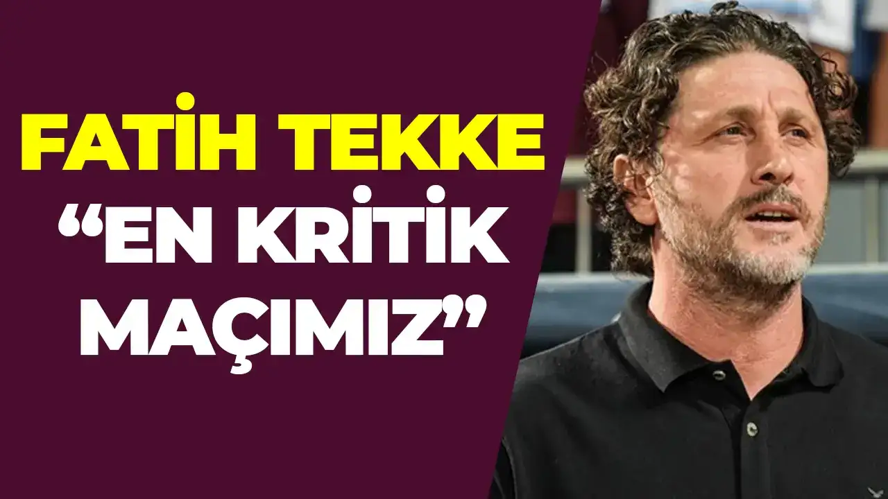 Fatih Tekke, Beşiktaş maçı öncesi konuştu: "En kritik maçımız"