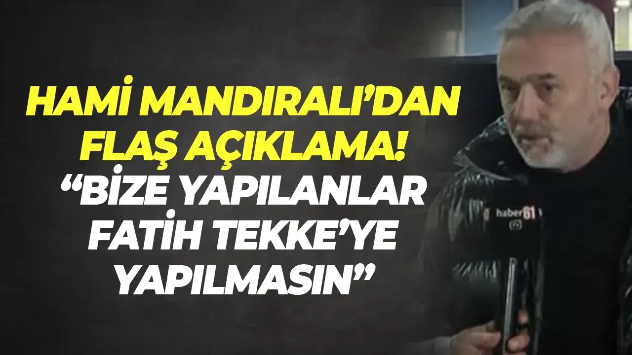 Hami Mandıralı'dan Beşiktaş maçı öncesi flaş açıklama: “Bize yapılanlar Fatih Tekke'ye yapılmasın"
