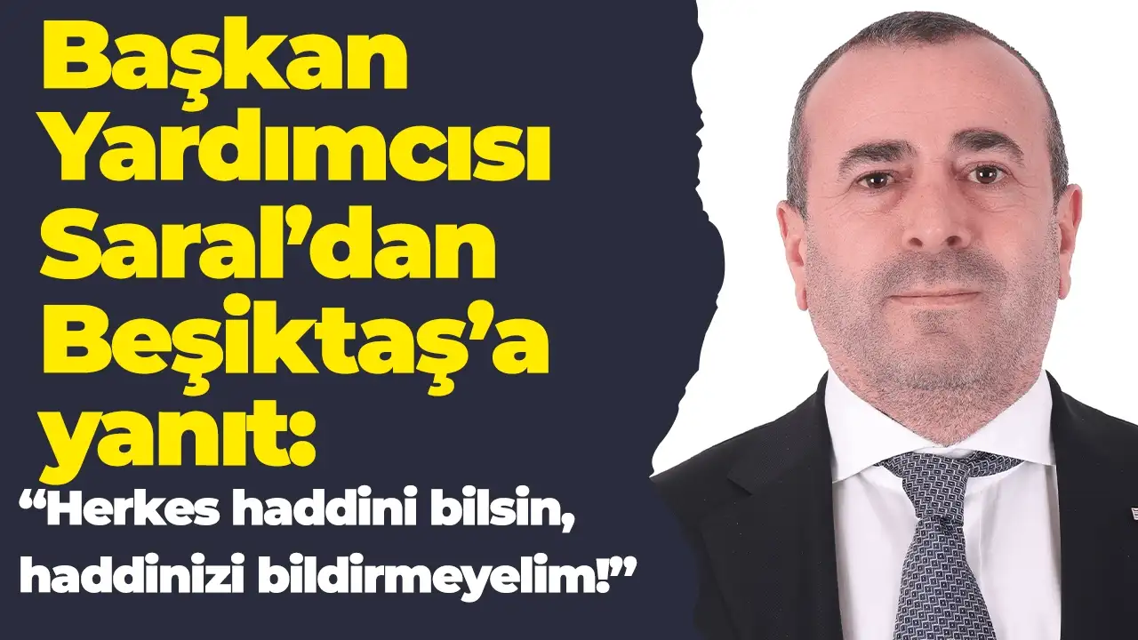 Trabzonspor Başkan Yardımcısı Taner Fikret Saral'dan Beşiktaş'a yanıt:  "Herkes haddini bilsin, haddinizi bildirmeyelim!"